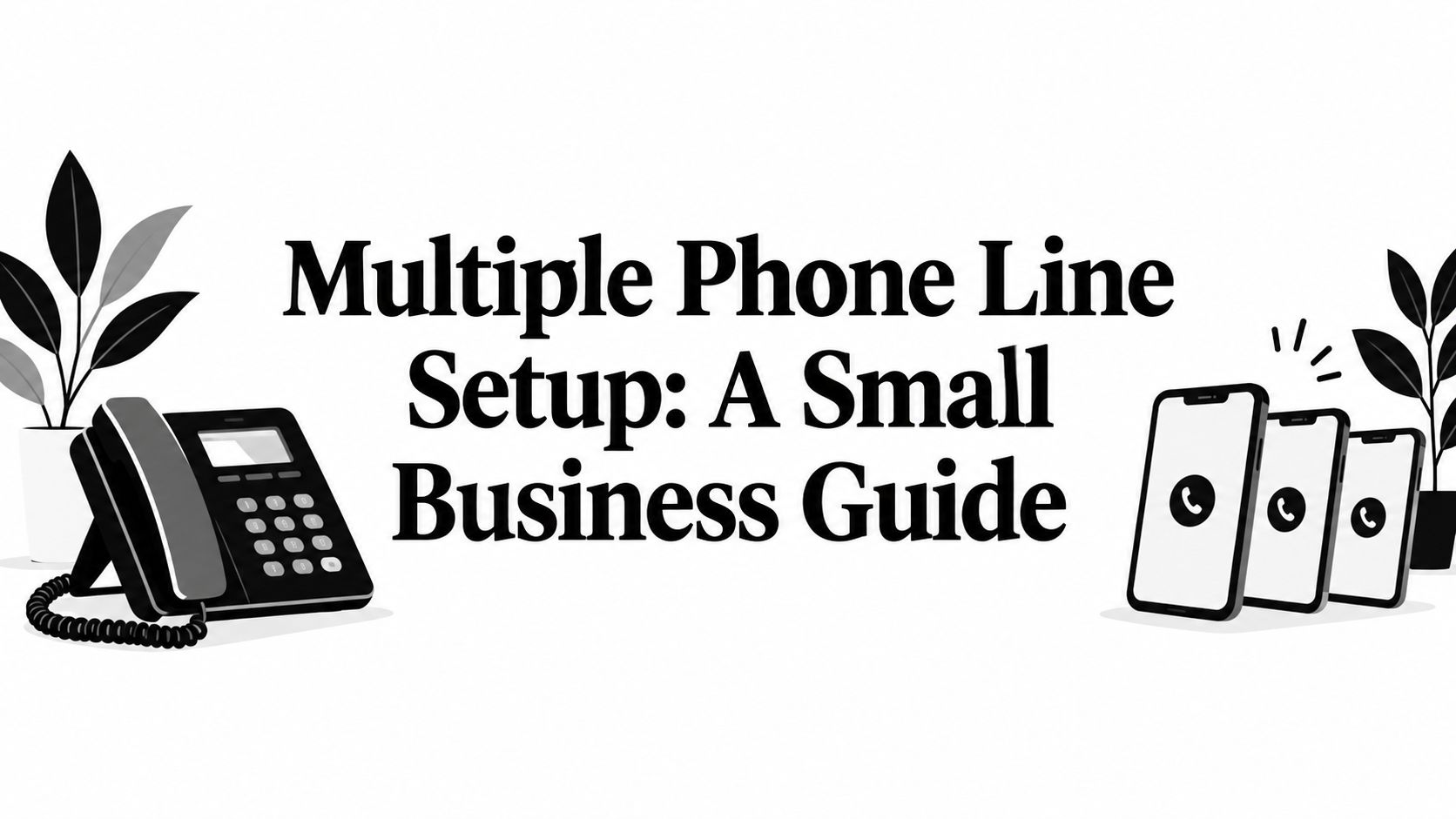 Multiple Phone Line Setup: A Small Business Guide