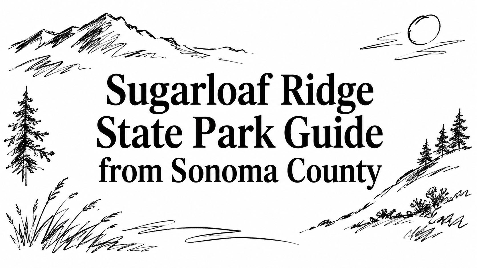 Sugarloaf Ridge State Park Guide from Sonoma County