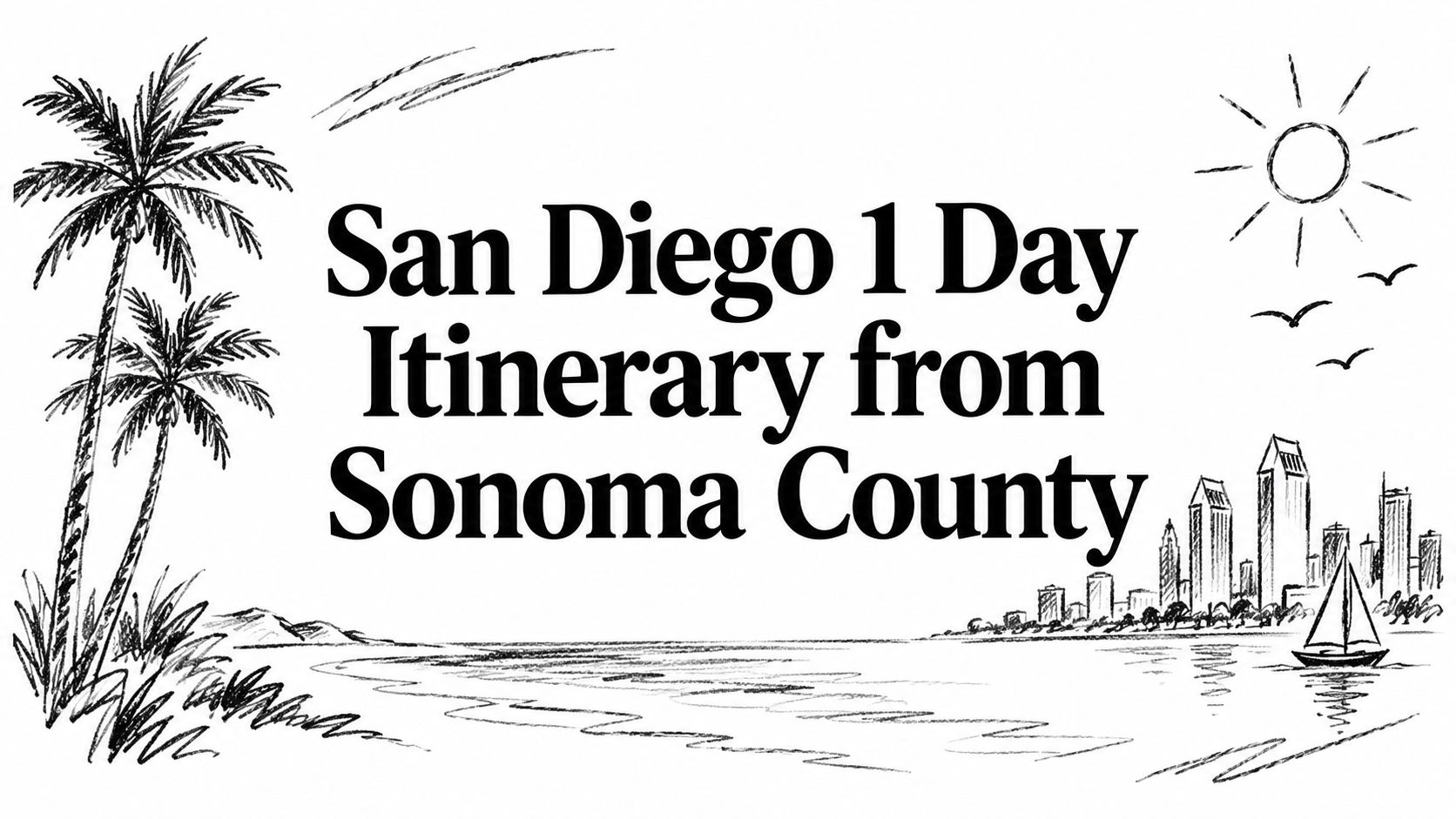 San Diego 1 Day Itinerary from Sonoma County