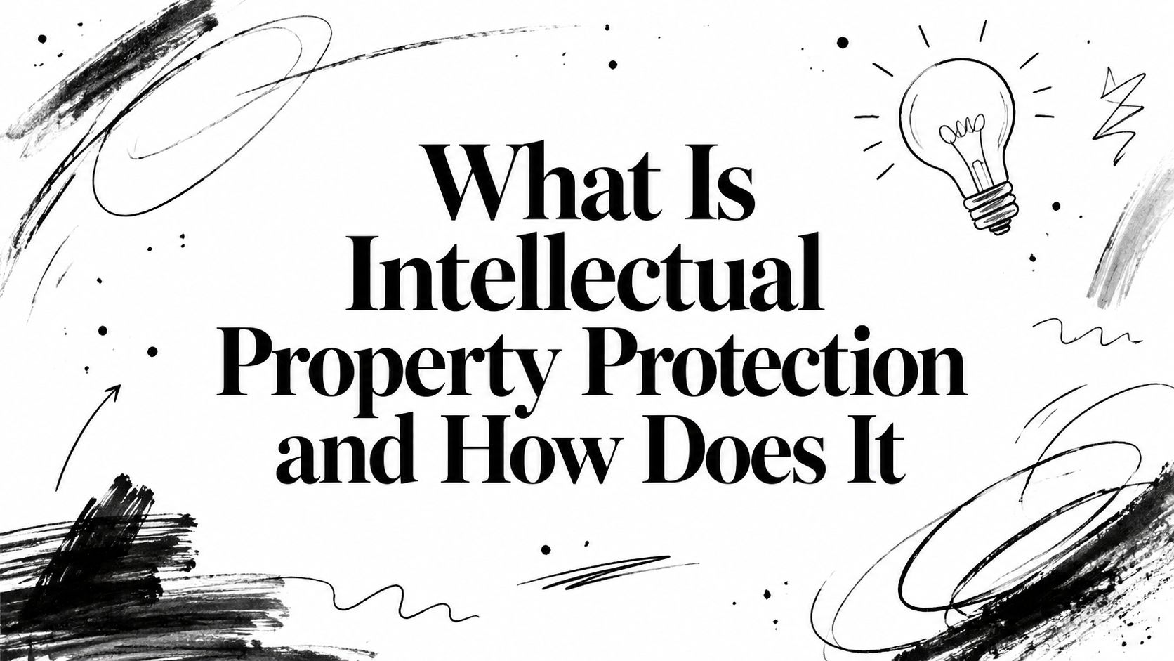 Featured image for article: What Is Intellectual Property Protection and How Does It