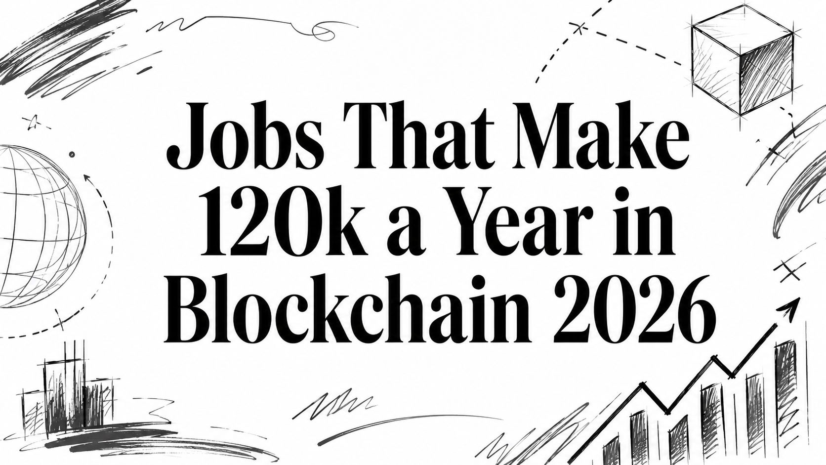Featured image for article: Jobs That Make 120k a Year in Blockchain 2026