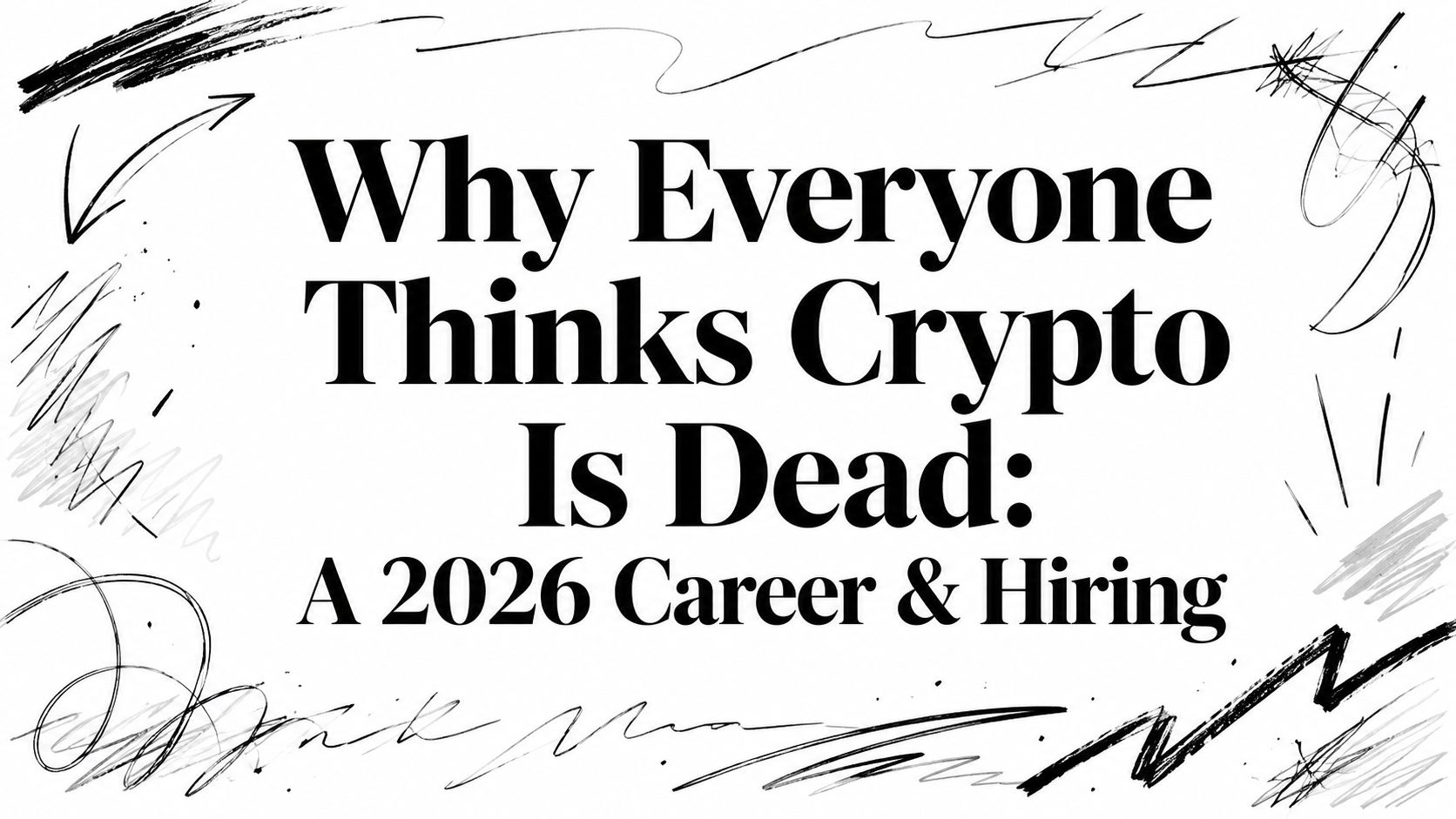 Featured image for article: Why Everyone Thinks Crypto Is Dead: A 2026 Career & Hiring