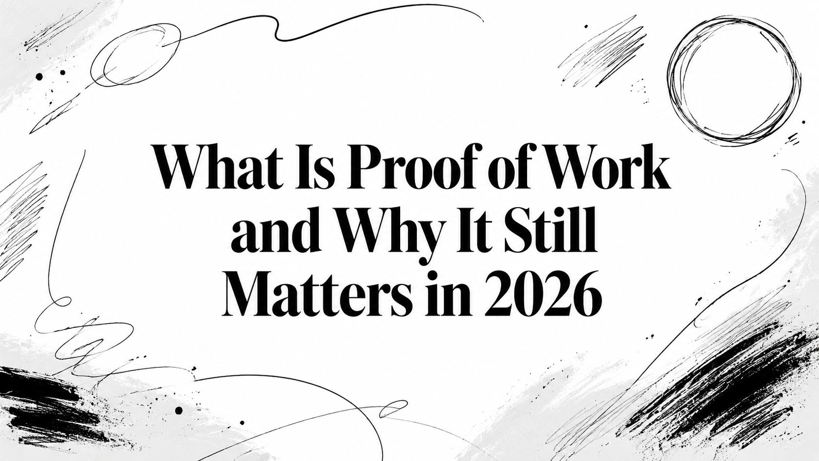 Featured image for article: What Is Proof of Work and Why It Still Matters in 2026