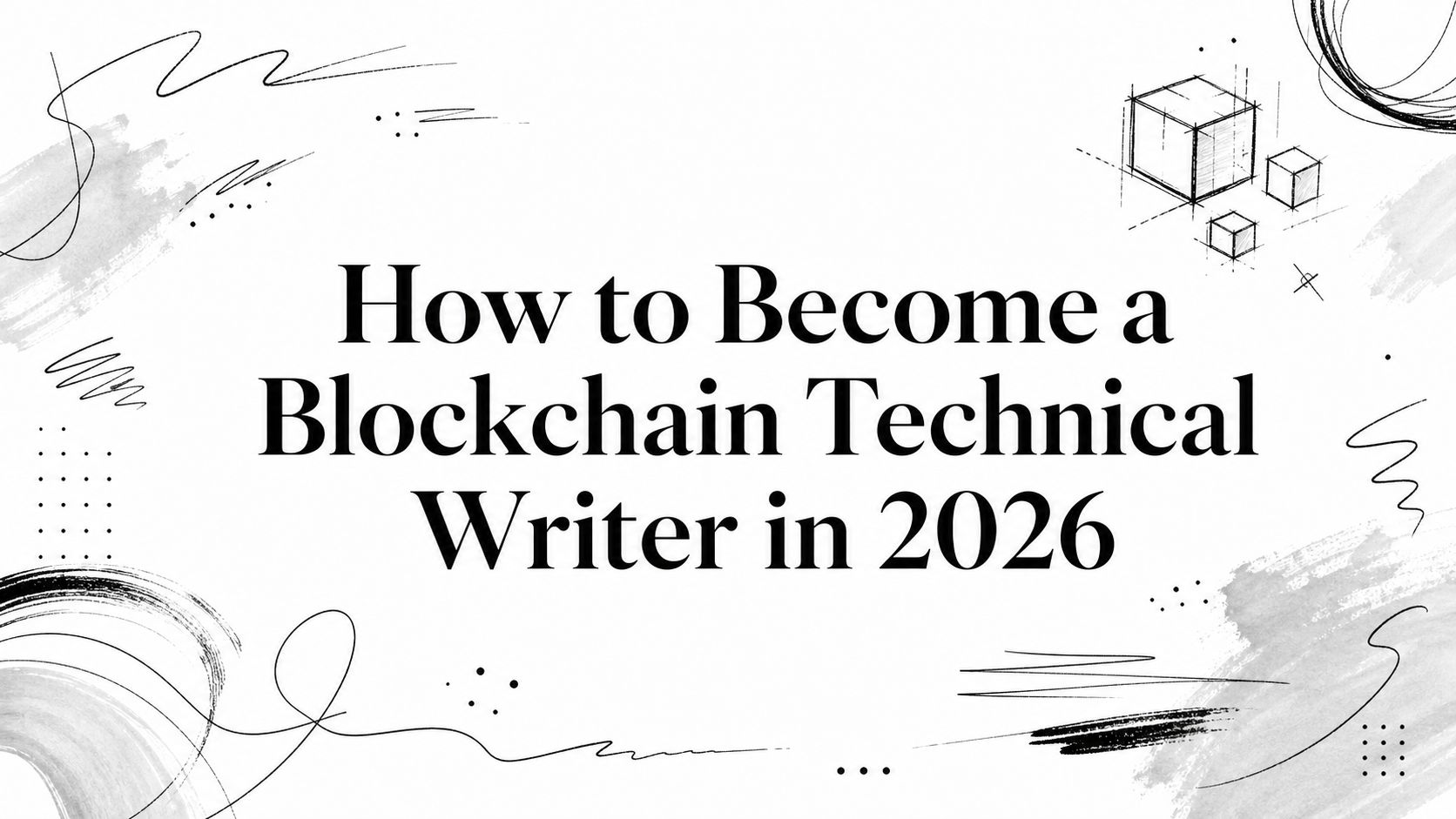 Featured image for article: How to Become a Blockchain Technical Writer in 2026
