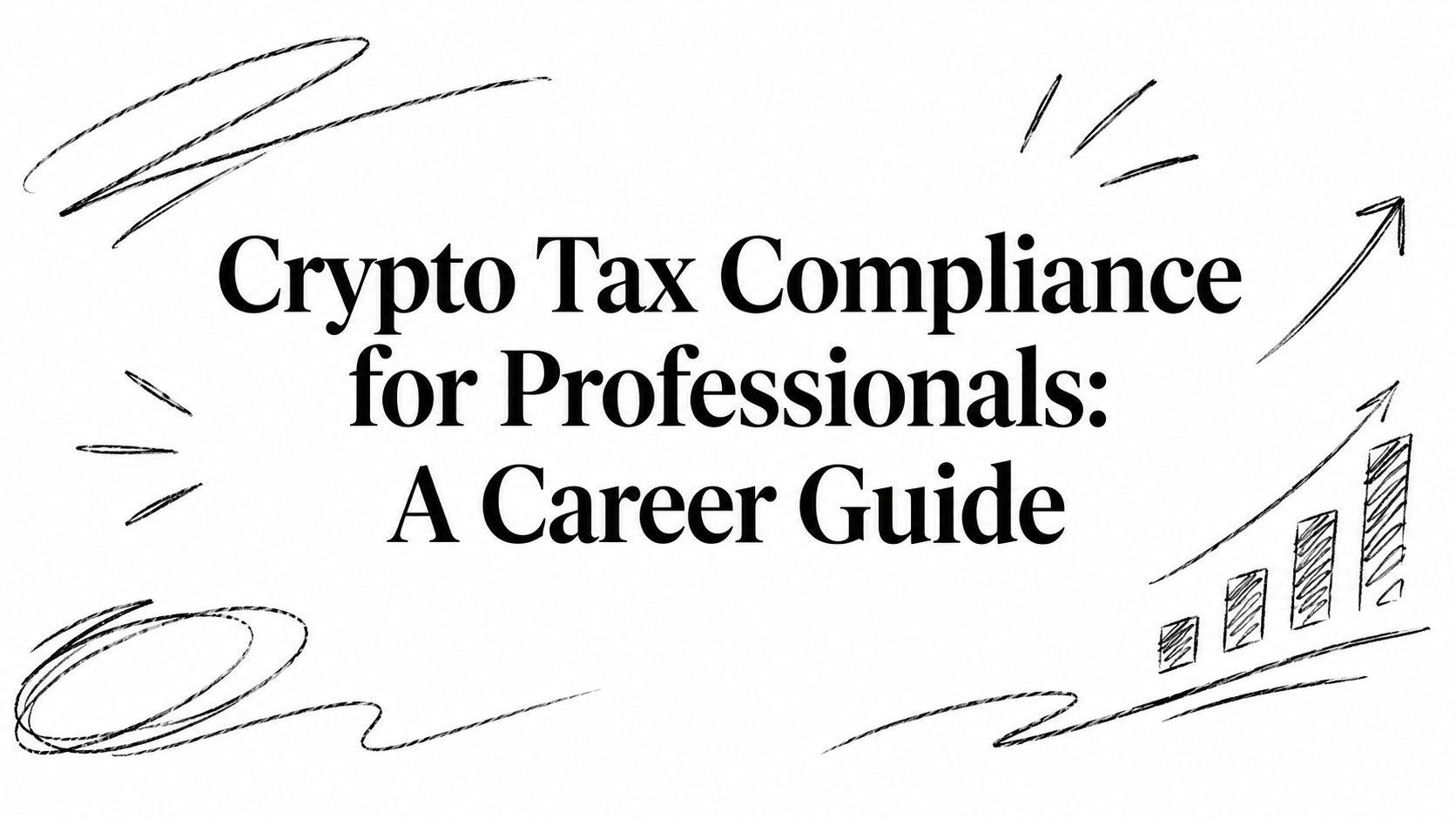 Featured image for article: Crypto Tax Compliance for Professionals: A Career Guide