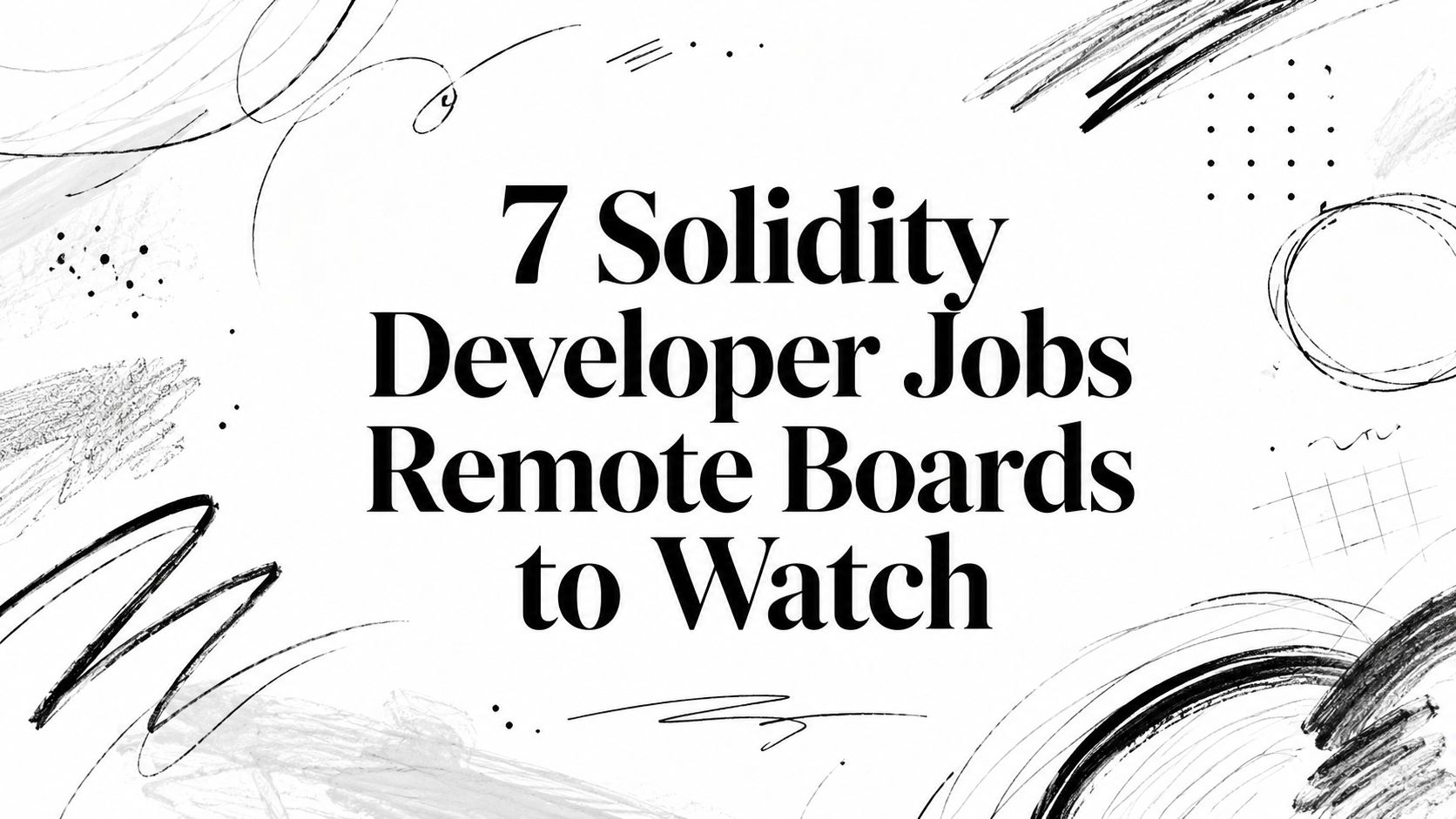 Featured image for article: 7 Solidity Developer Jobs Remote Boards to Watch