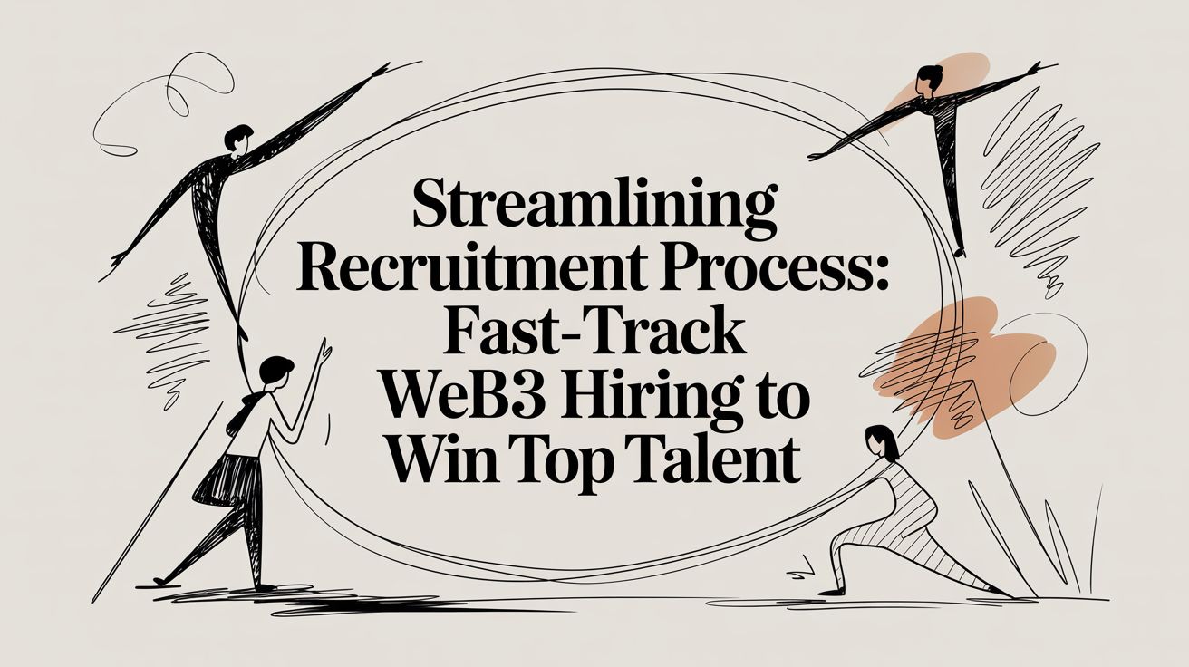 Featured image for article: Streamlining the Recruitment Process: A Guide to Winning Top Web3 Talent