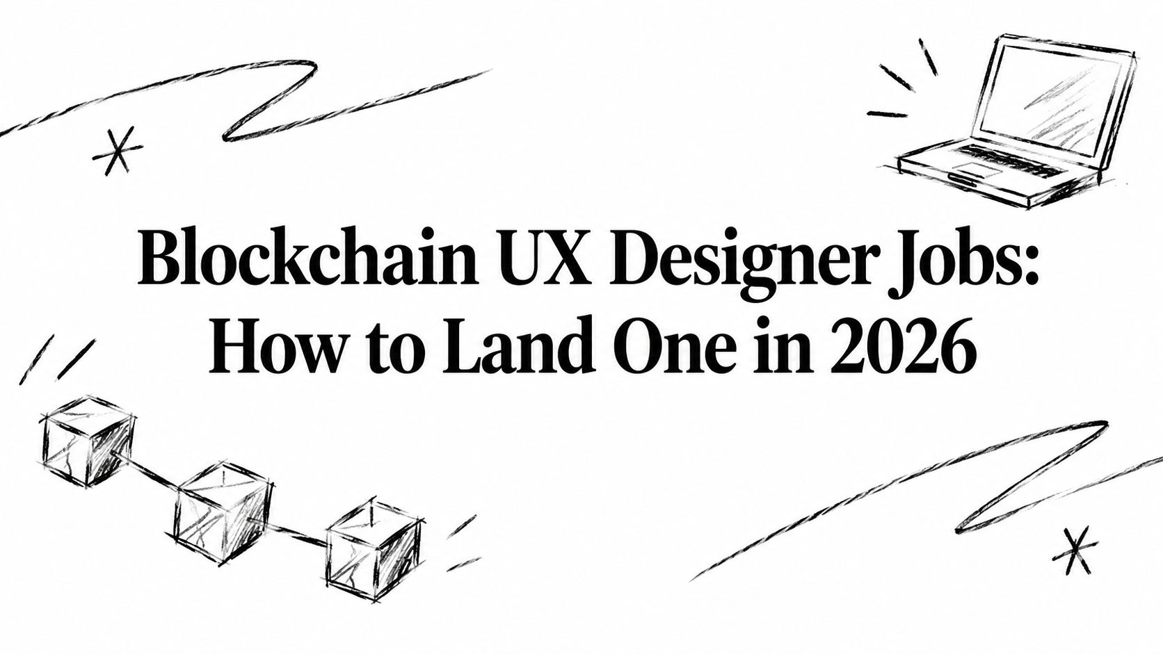 Featured image for article: Blockchain UX Designer Jobs: How to Land One in 2026