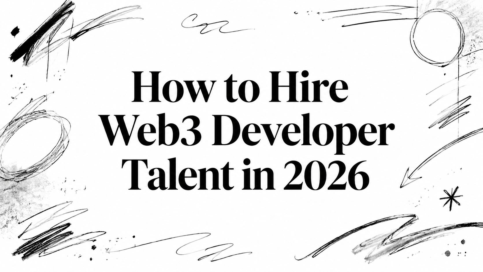 Featured image for article: How to Hire Web3 Developer Talent in 2026