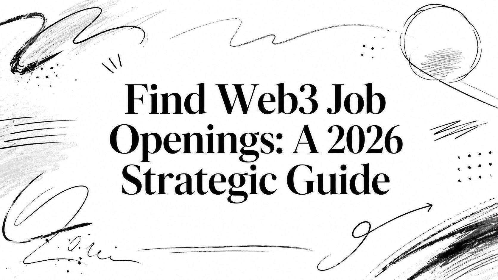 Featured image for article: Find Web3 Job Openings: A 2026 Strategic Guide