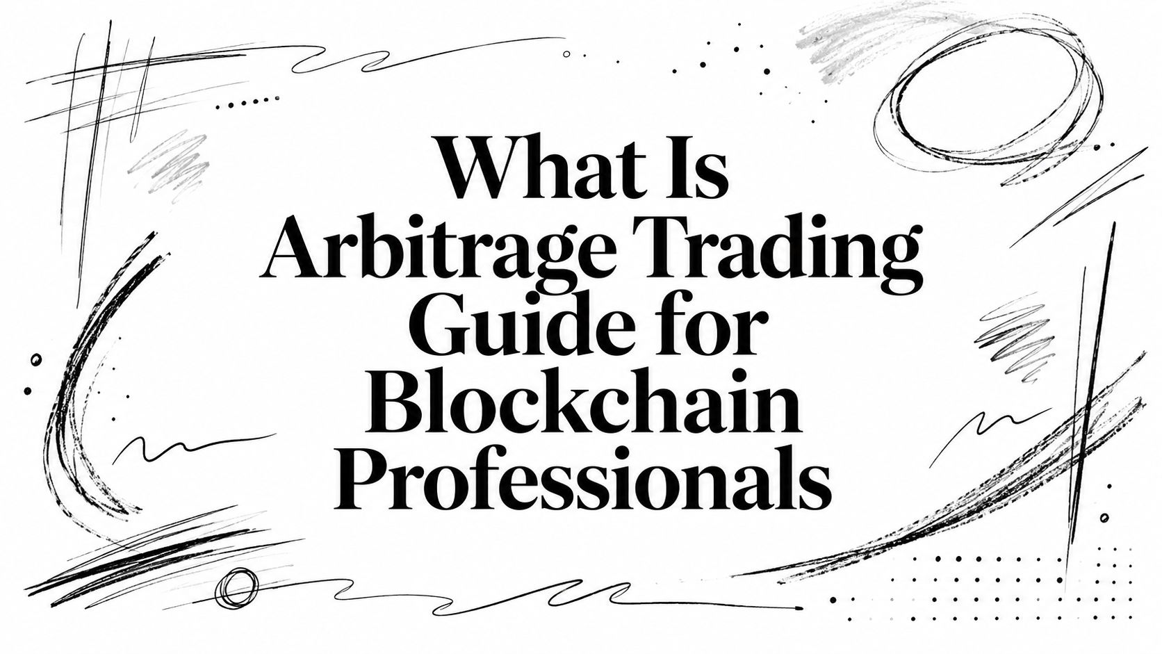 Featured image for article: What Is Arbitrage Trading Guide for Blockchain Professionals