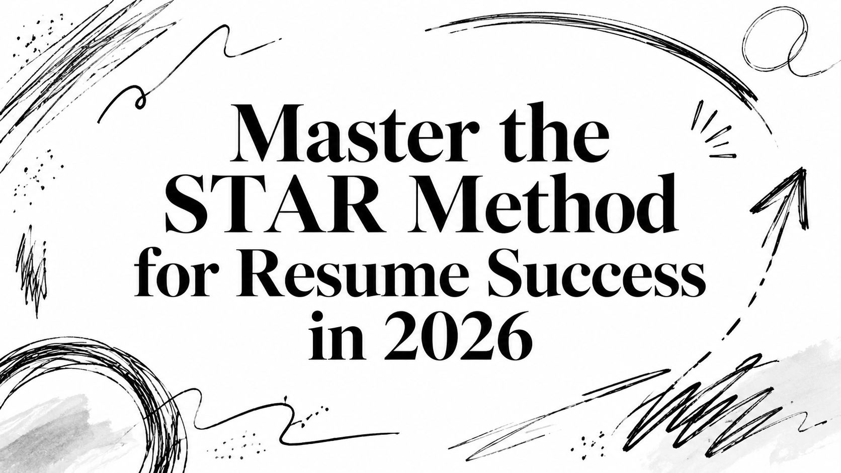 Featured image for article: Master the STAR Method for Resume Success in 2026