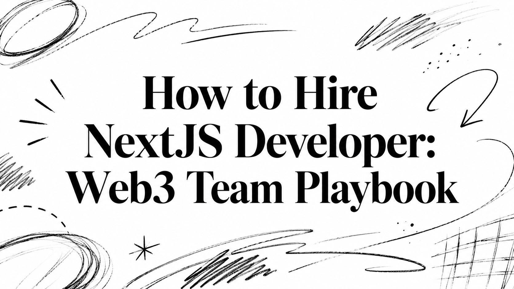 Featured image for article: How to Hire NextJS Developer: Web3 Team Playbook
