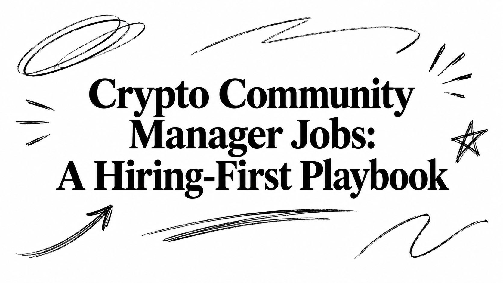 Featured image for article: Crypto Community Manager Jobs: A Hiring-First Playbook