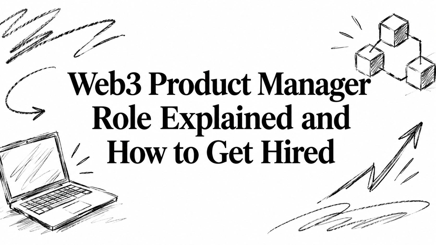 Featured image for article: Web3 Product Manager Role Explained and How to Get Hired