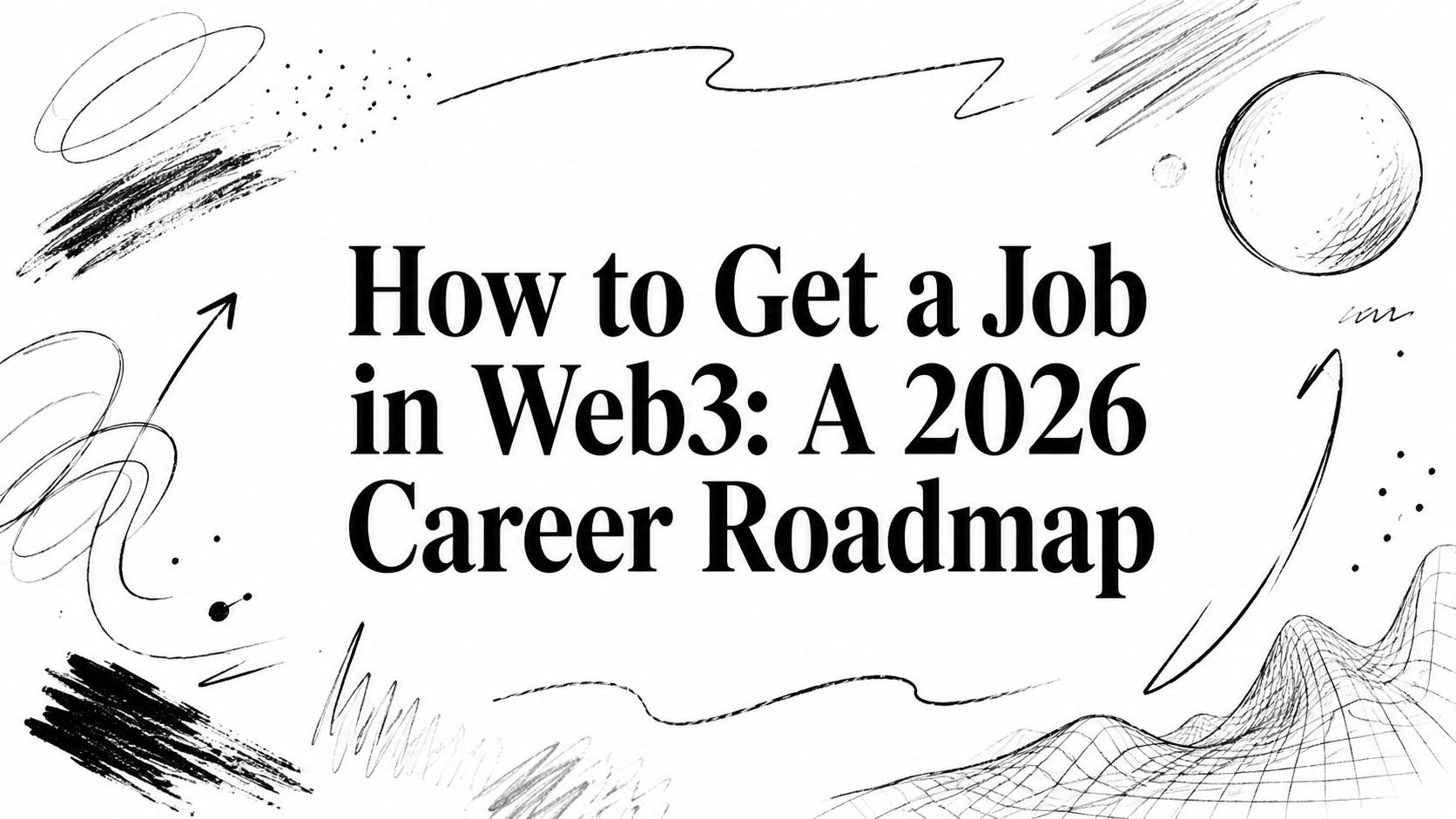 Featured image for article: How to Get a Job in Web3: A 2026 Career Roadmap