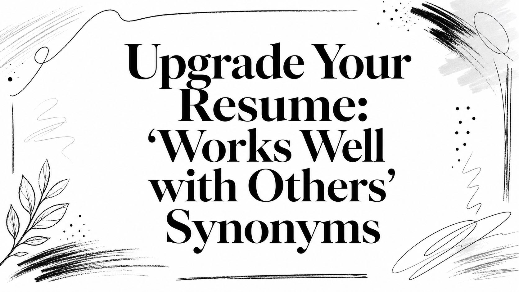 Featured image for article: Upgrade Your Resume: 'Works Well with Others' Synonyms
