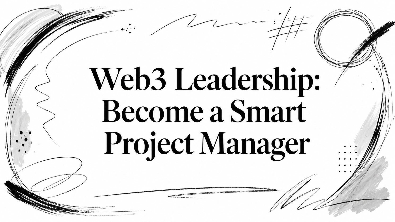 Featured image for article: Web3 Leadership: Become a Smart Project Manager