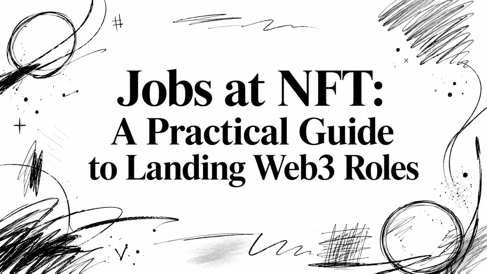 Featured image for article: Jobs at NFT: A Practical Guide to Landing Web3 Roles