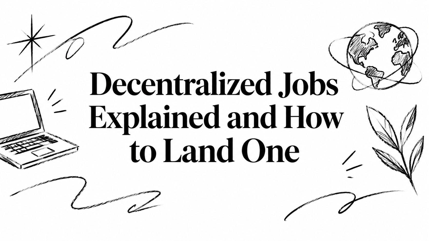 Featured image for article: Decentralized Jobs Explained and How to Land One