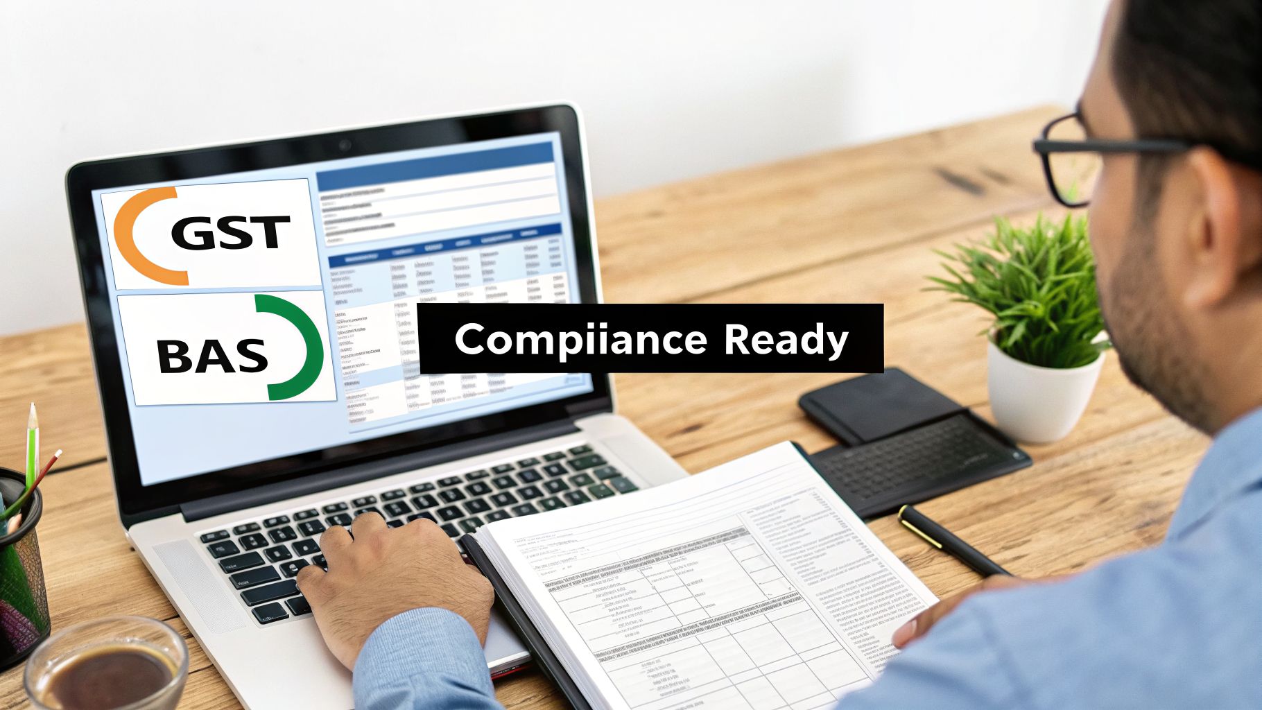 A person works on a laptop displaying GST and BAS information, with a 'Compliance Ready' banner, reviewing tax documents.