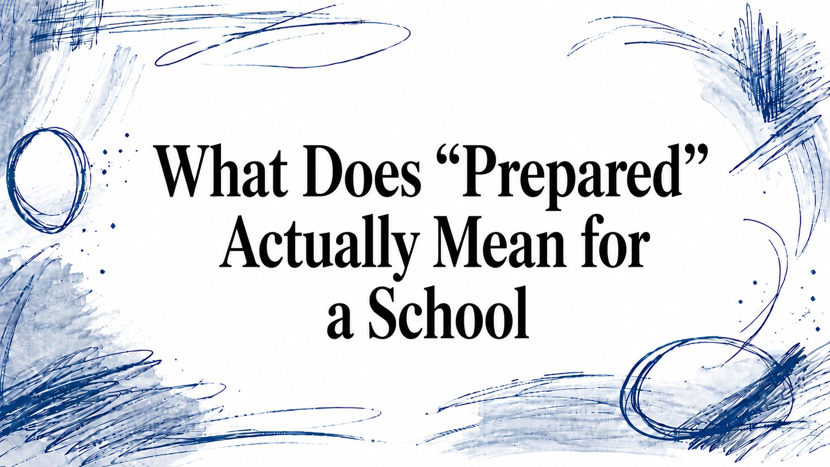 What Does “Prepared” Actually Mean for a School