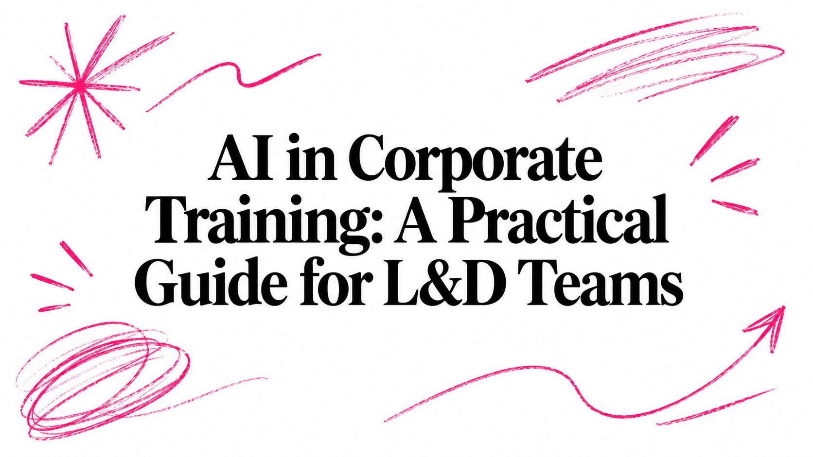 AI in Corporate Training: A Practical Guide for L&D Teams