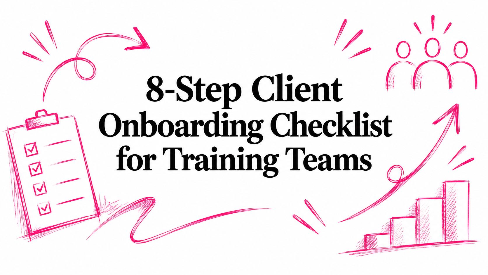 8-Step Client Onboarding Checklist for Training Teams