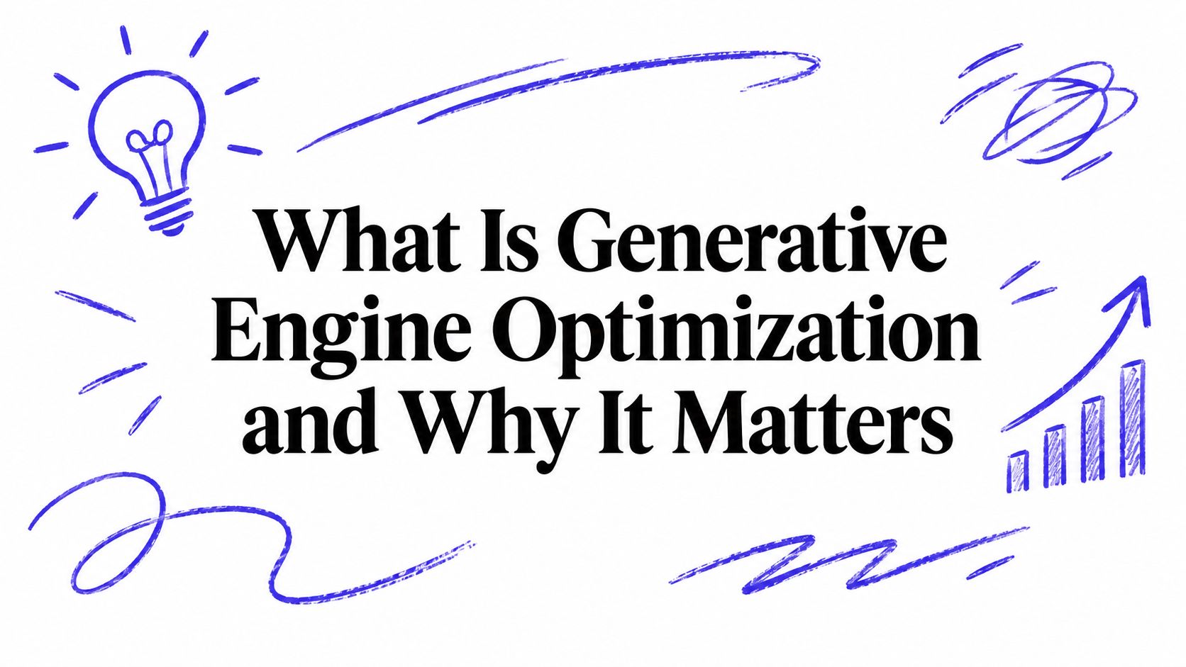 What Is Generative Engine Optimization and Why It Matters
