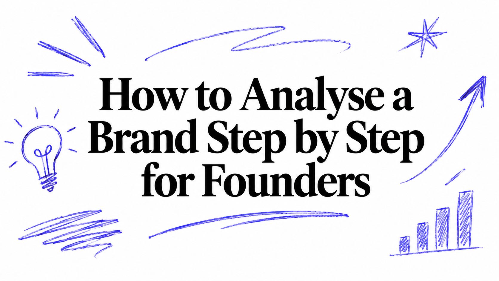 How to Analyse a Brand Step by Step for Founders