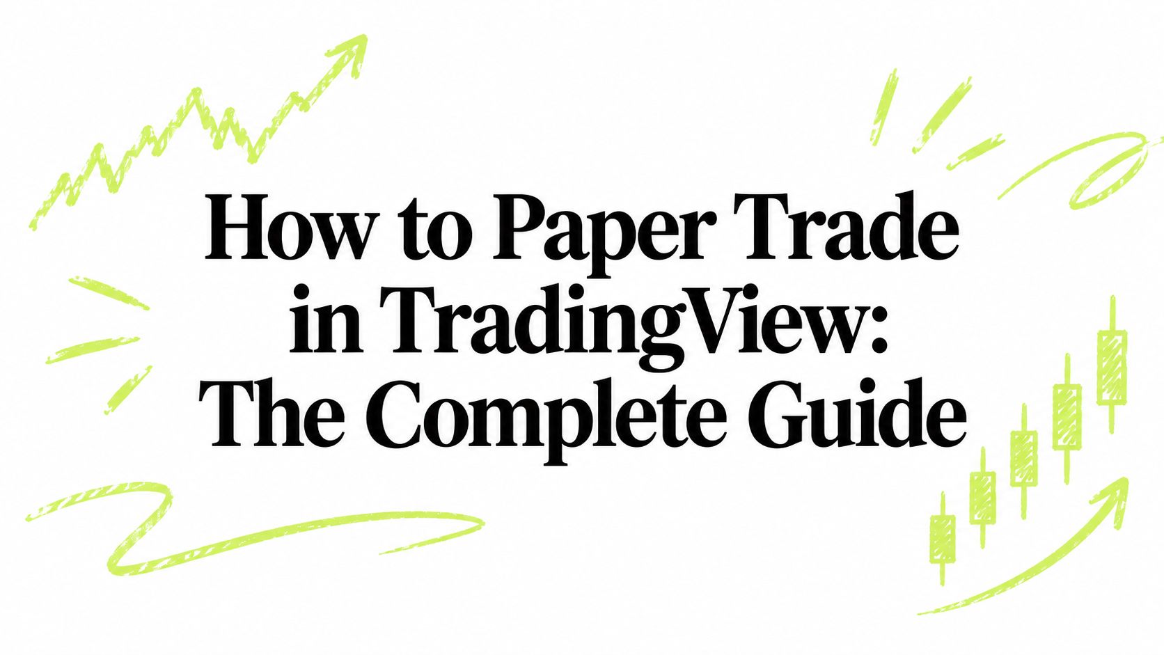 How to Paper Trade in TradingView: The Complete Guide