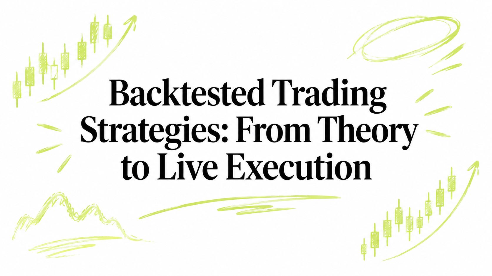 Backtested Trading Strategies: From Theory to Live Execution