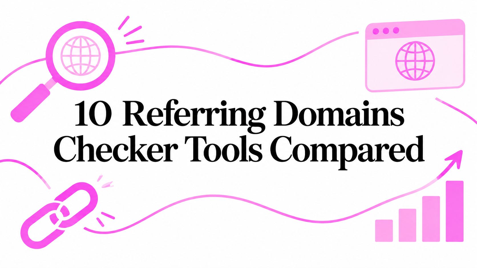 10 Referring Domains Checker Tools Compared