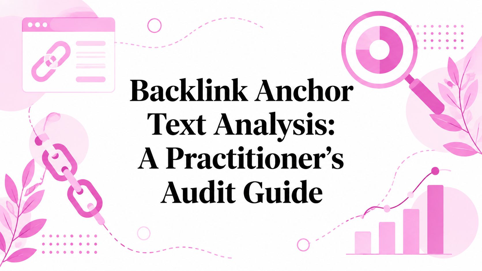 Backlink Anchor Text Analysis: A Practitioner's Audit Guide