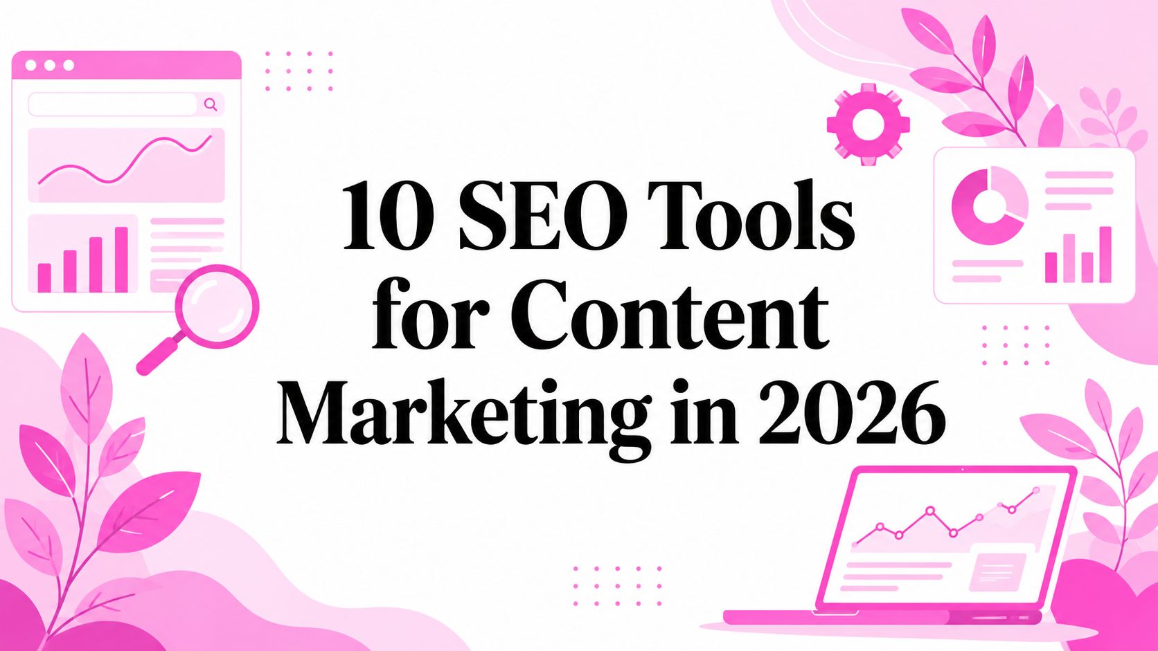 10 SEO Tools for Content Marketing in 2026