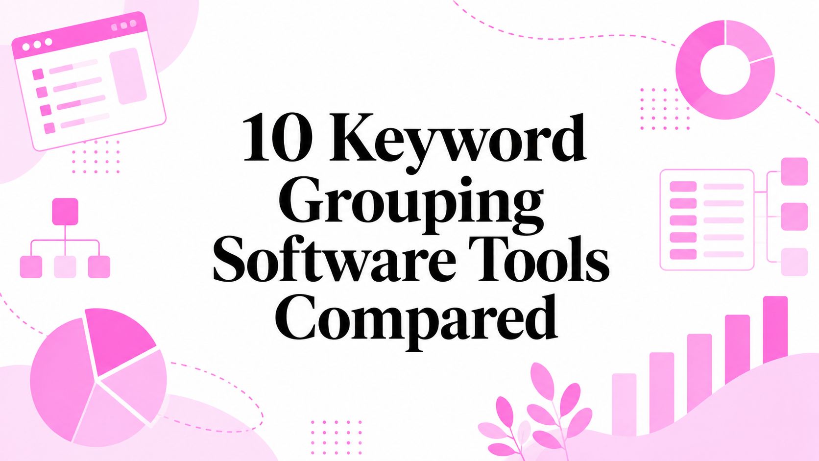 10 Keyword Grouping Software Tools Compared