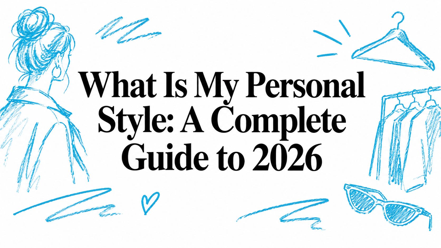 What Is My Personal Style: A Complete Guide to 2026