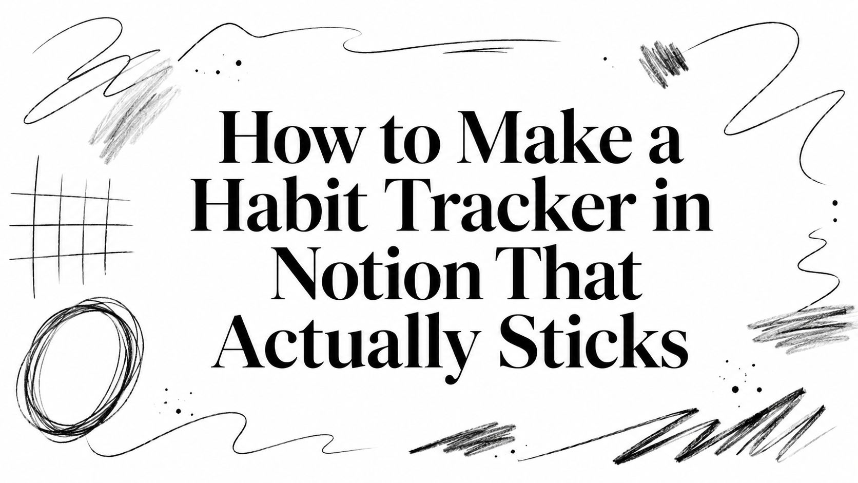 How to Make a Habit Tracker in Notion That Actually Sticks