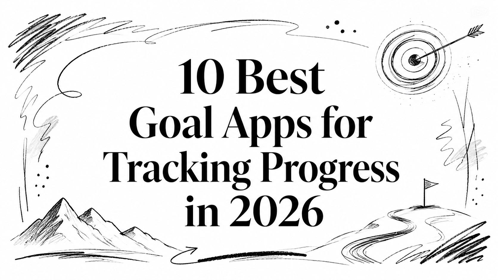 10 Best Goal Apps for Tracking Progress in 2026
