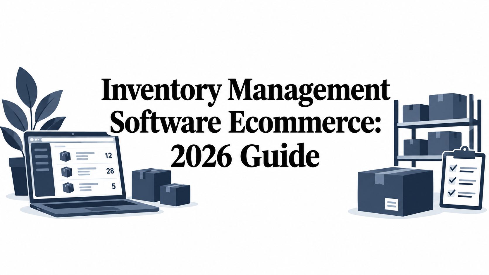 Inventory Management Software Ecommerce: 2026 Guide
