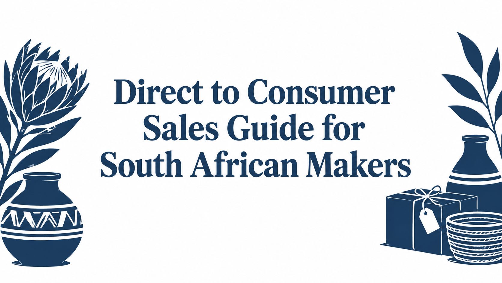 Direct to Consumer Sales Guide for South African Makers