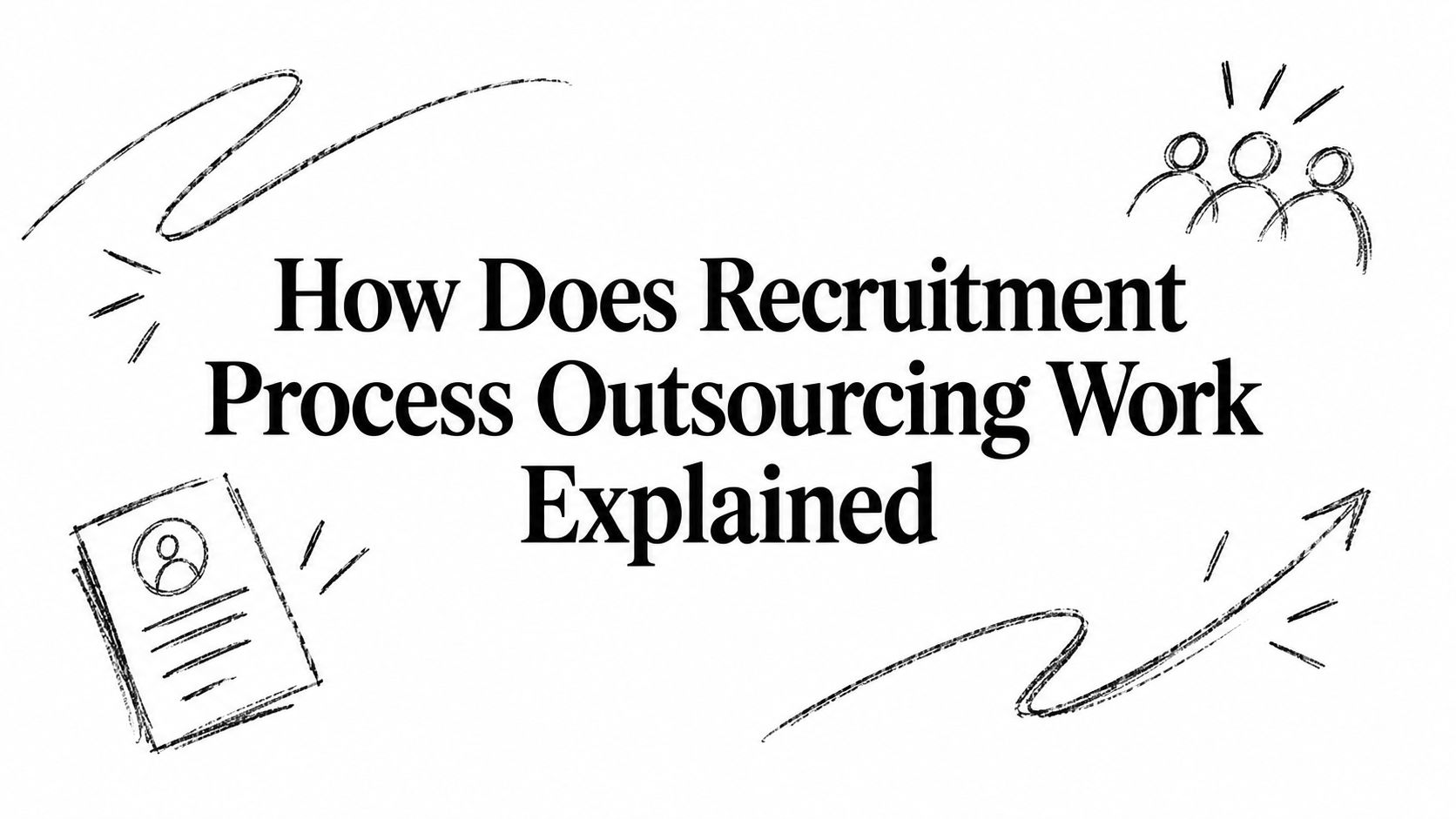 How Does Recruitment Process Outsourcing Work Explained