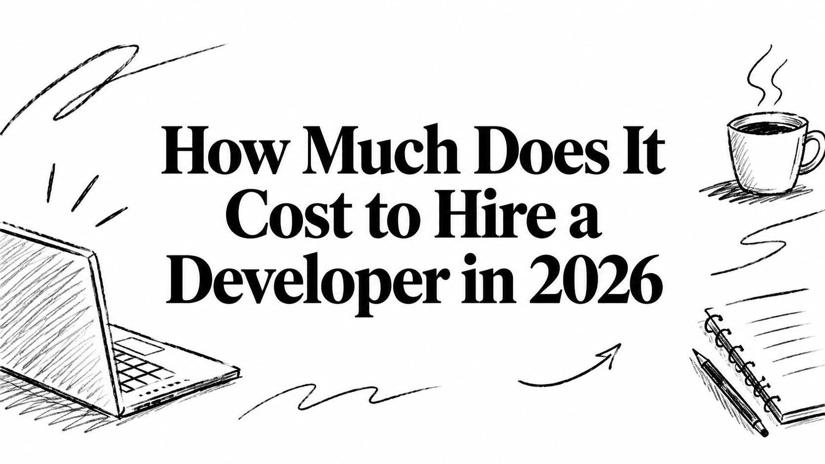 How Much Does It Cost to Hire a Developer in 2026