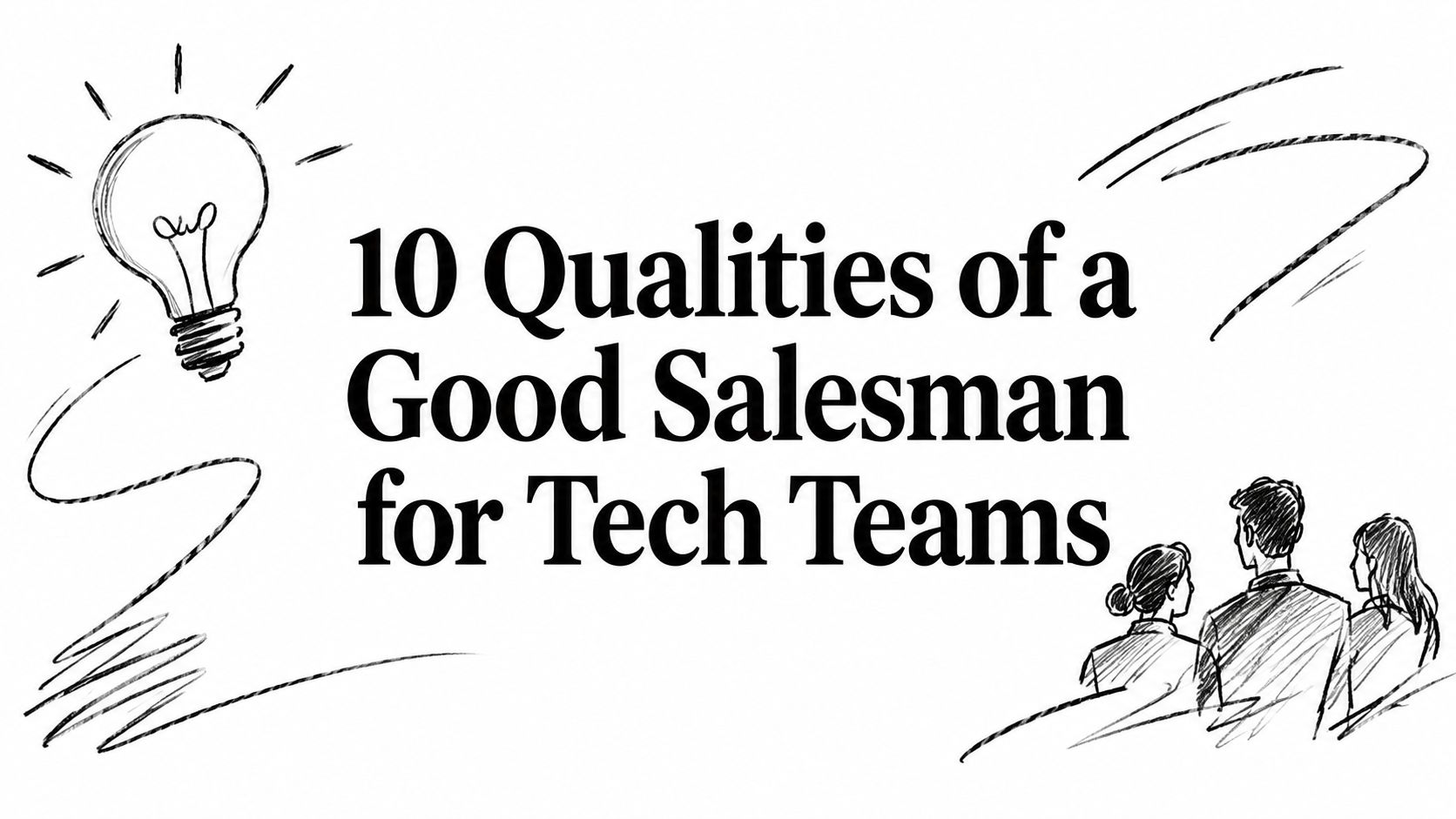 10 Qualities of a Good Salesman for Tech Teams