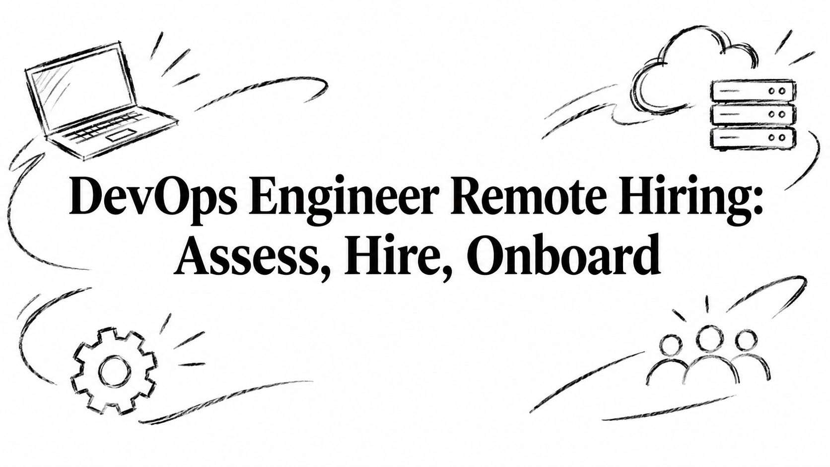DevOps Engineer Remote Hiring: Assess, Hire, Onboard