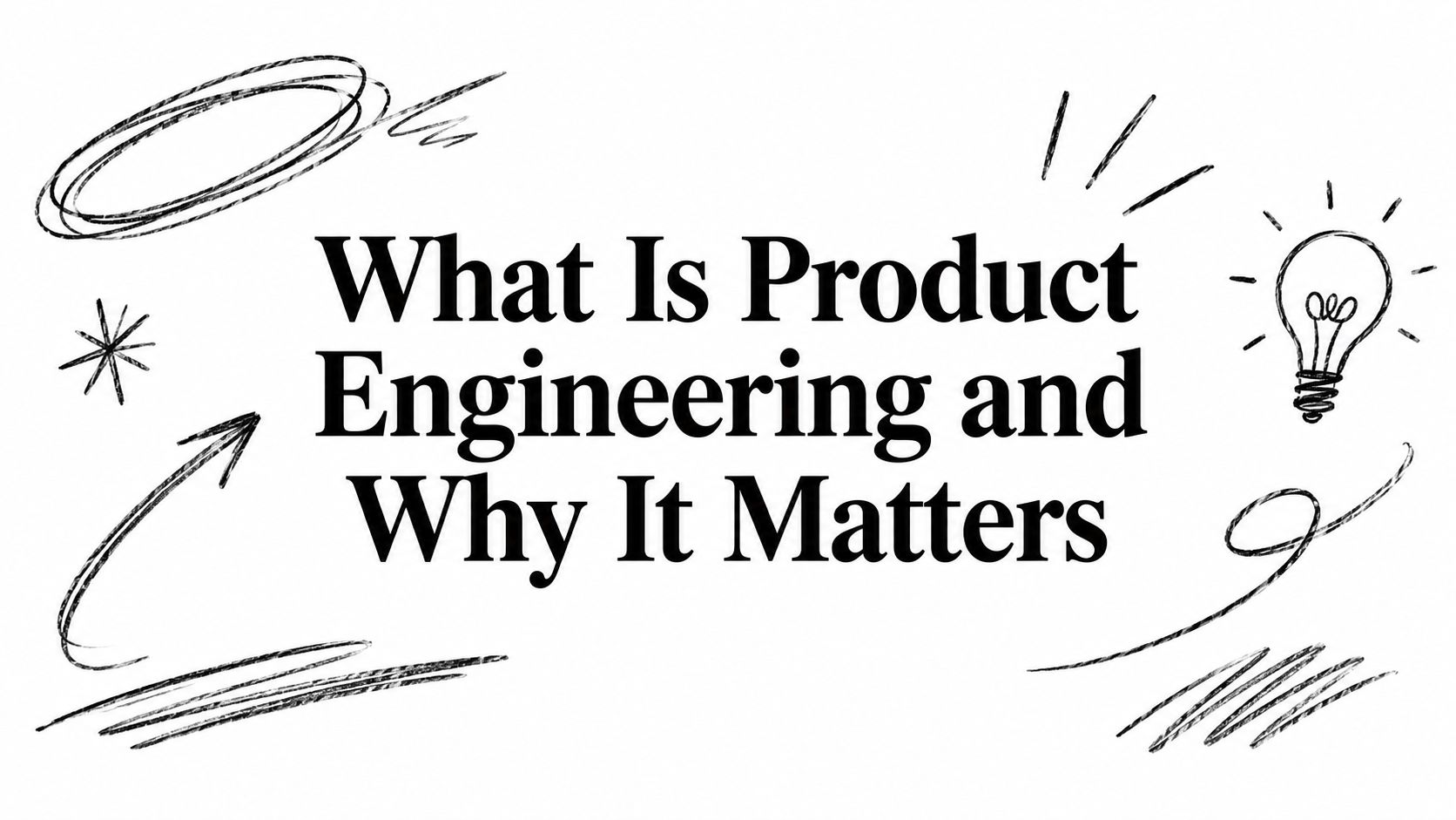 What Is Product Engineering and Why It Matters
