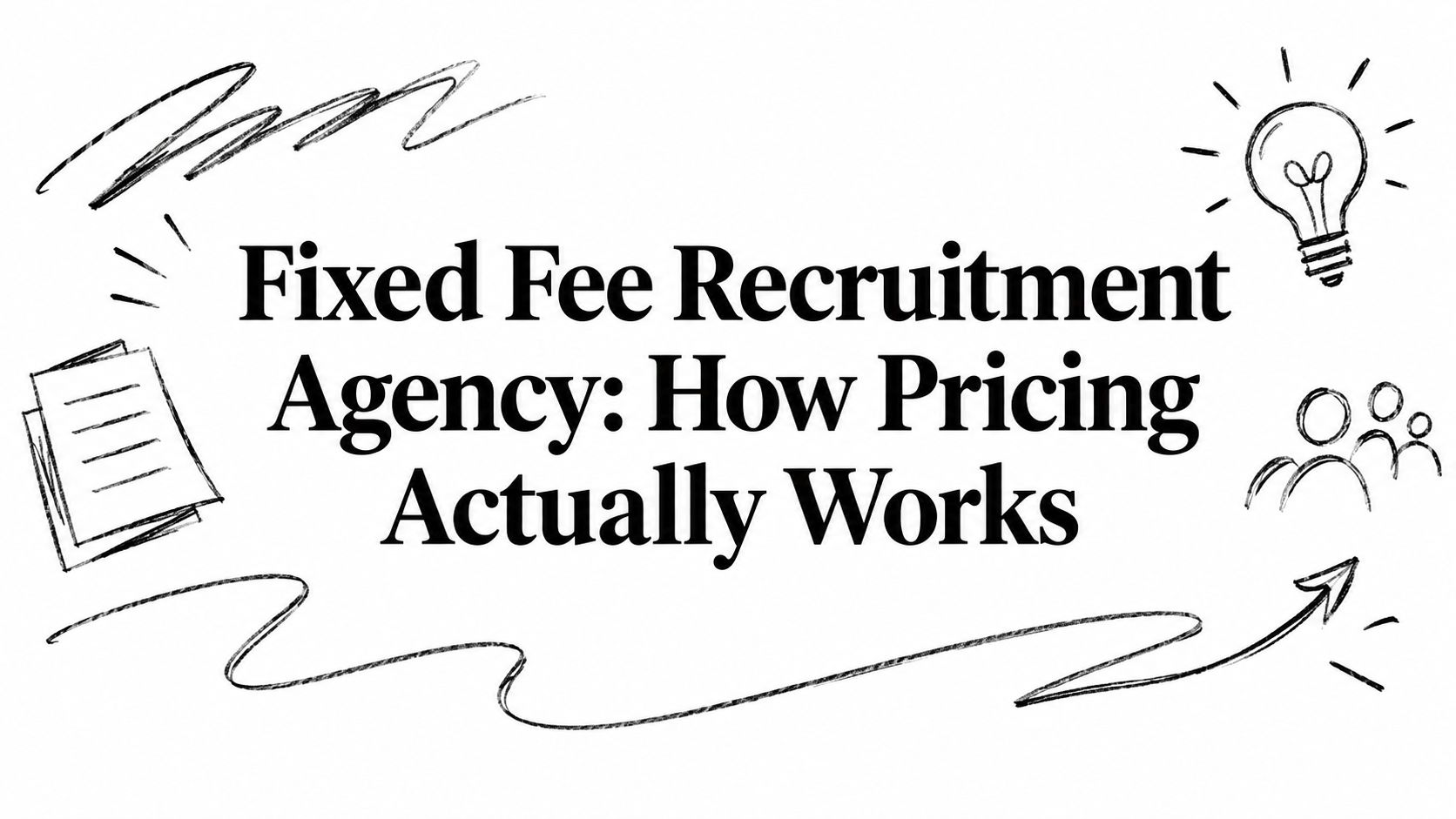 Fixed Fee Recruitment Agency: How Pricing Actually Works