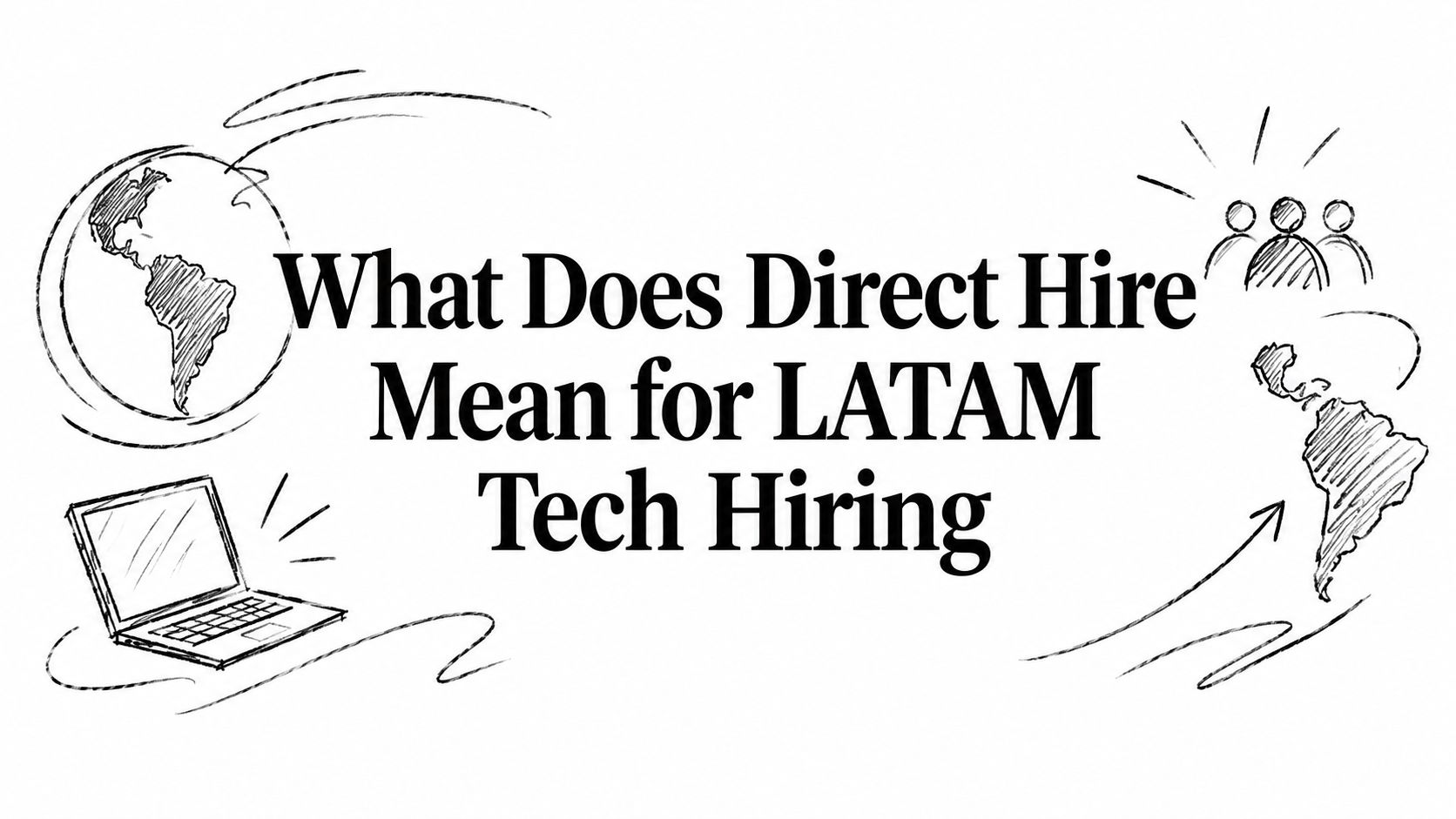 What Does Direct Hire Mean for LATAM Tech Hiring