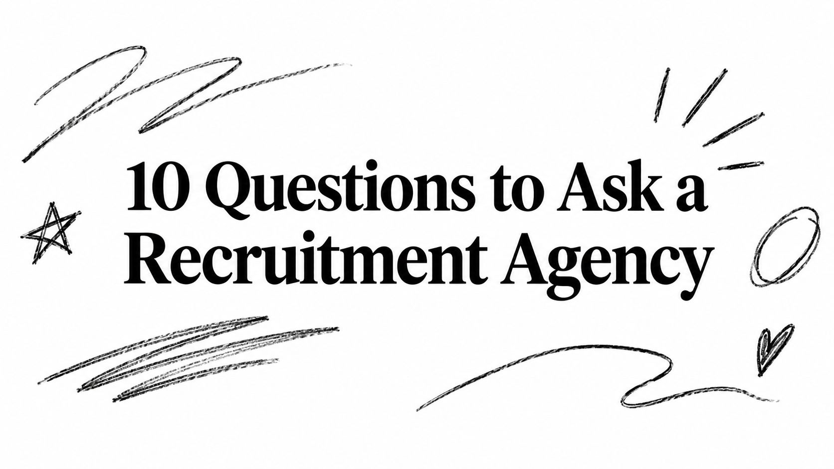 10 Questions to Ask a Recruitment Agency