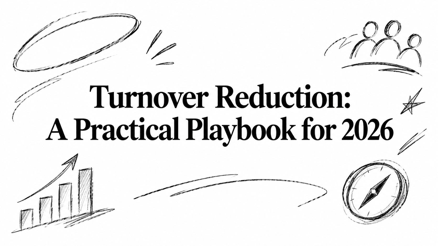 Turnover Reduction: A Practical Playbook for 2026
